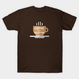 Coffee is my Valentine - Basic T-Shirt